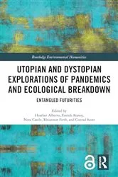 Book cover of Utopian and Dystopian Explorations of Pandemics and Ecological Breakdown by Heather Alberro