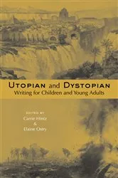 Book cover of Utopian and Dystopian Writing for Children and Young Adults by Carrie Hintz