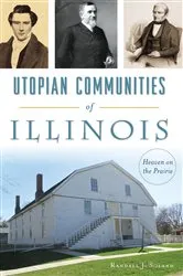 Book cover of Utopian Communities of Illinois by Randall J. Soland