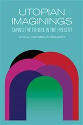 Book cover of Utopian Imaginings by Victoria V. Wolcott