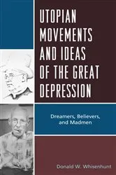 Book cover of Utopian Movements and Ideas of the Great Depression by Donald W. Whisenhunt