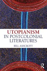 Book cover of Utopianism in Postcolonial Literatures by Bill Ashcroft