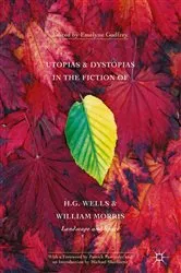 Book cover of Utopias and Dystopias in the Fiction of H. G. Wells and William Morris by Emelyne Godfrey