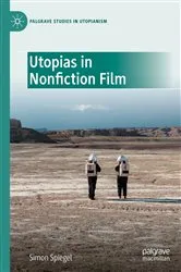 Book cover of Utopias in Nonfiction Film by Simon Spiegel