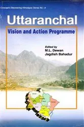 Book cover of Uttaranchal: Vision and Action Programme (Concept 's Discovering Himalayas Series - 9) by M.L. Dewan