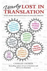 Book cover of Utterly Lost in Translation - Even More Misadventures in English Abroad by Unknown