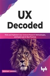 Book cover of UX Decoded by Dushyant Kanungo