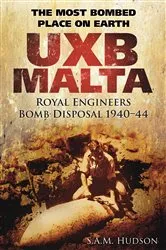 Book cover of UXB Malta: Royal Engineers Bomb Disposal 1940-44 by S A M Hudson