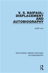 Book cover of V. S. Naipaul: Displacement and Autobiography by Judith Levy