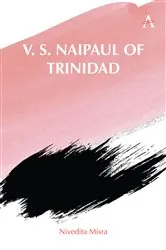 Book cover of V. S. Naipaul of Trinidad by Nivedita Misra