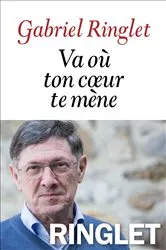 Book cover of Va où ton coeur te mène by Gabriel Ringlet