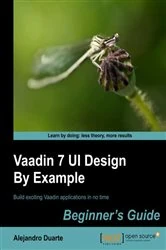 Book cover of Vaadin 7 UI Design By Example: Beginner's Guide by Alejandro Duarte