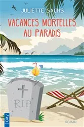 Book cover of Vacances mortelles au paradis by Juliette Sachs