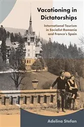 Book cover of Vacationing in Dictatorships by Adelina Stefan