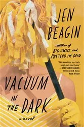 Book cover of Vacuum in the Dark by Jen Beagin