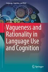 Book cover of Vagueness and Rationality in Language Use and Cognition by Richard Dietz