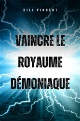 Book cover of Vaincre le royaume démoniaque by Bill Vincent
