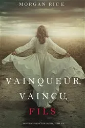 Book cover of Vainqueur, Vaincu, Fils (De Couronnes et de Gloire: Tome n 8) by Morgan Rice