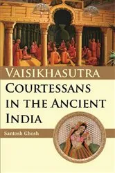 Book cover of Vaisikasutra Courtesans in the Ancient India by Santosh Ghosh