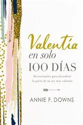 Book cover of Valentía en solo 100 días by Annie F. Downs