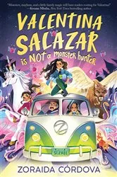 Book cover of Valentina Salazar is not a Monster Hunter by Zoraida Córdova