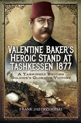 Book cover of Valentine Baker's Heroic Stand at Tashkessen 1877 by Frank Jastrzembski