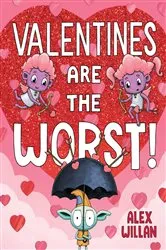 Book cover of Valentines Are the Worst! by Alex Willan