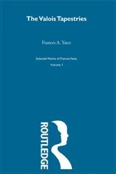 Book cover of Valois Tapestries by F A Yates