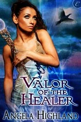 Book cover of Valor of the Healer by Angela Highland