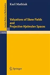 Book cover of Valuations of Skew Fields and Projective Hjelmslev Spaces by Karl Mathiak