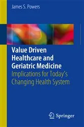 Book cover of Value Driven Healthcare and Geriatric Medicine by James S. Powers