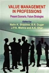 Book cover of Value Management in Professions Present Scenario, Future Strategies by Nalin K. Shastree