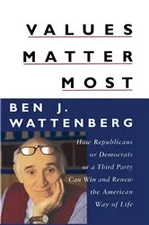 Book cover of Values Matter Most by Ben J. Wattenberg