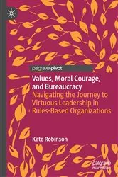 Book cover of Values, Moral Courage, and Bureaucracy by Kate Robinson
