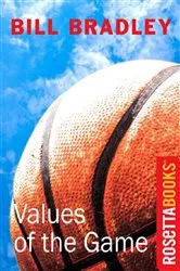 Book cover of Values of the Game by Bill Bradley
