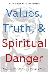 Book cover of Values, Truth, and Spiritual Danger by Edward G. Simmons
