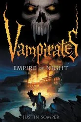 Book cover of Vampirates: Empire of Night by Justin Somper