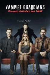 Book cover of Vampire Guardians - Romance, Adventure and Thrill by Hannah Paxton