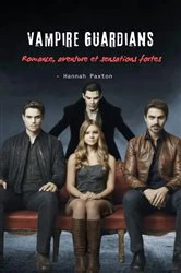Book cover of Vampire Guardians - Romance, aventure et sensations fortes by Hannah Paxton