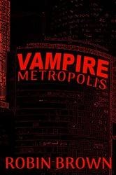 Book cover of Vampire Metropolis by Robin Brown