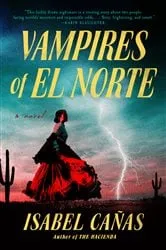 Book cover of Vampires of El Norte by Isabel Cañas