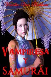 Book cover of Vampiresa Y Samurái: Espadas Y Colmillos by Vianka Van Bokkem