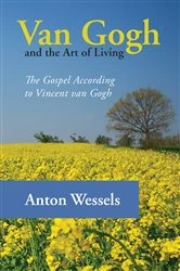 Book cover of Van Gogh and the Art of Living by Anton Wessels