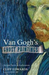 Book cover of Van Gogh’s Ghost Paintings by Cliff Edwards