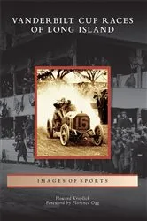 Book cover of Vanderbilt Cup Races of Long Island by Howard Kroplick