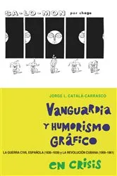 Book cover of Vanguardia y humorismo gráfico en crisis by Jorge L Catalá-Carrasco