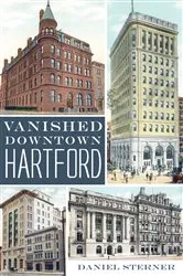 Book cover of Vanished Downtown Hartford by Daniel Sterner