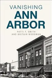Book cover of Vanishing Ann Arbor by Patti Smith