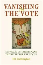 Book cover of Vanishing for the vote by Jill Liddington
