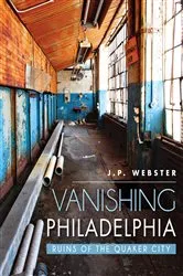 Book cover of Vanishing Philadelphia by J.P. Webster